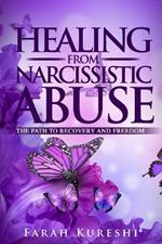 Healing From Narcissistic Abuse: The Path To Recovery And Freedom