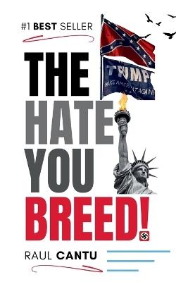 The Hate You Breed! - Raul Cantu - cover