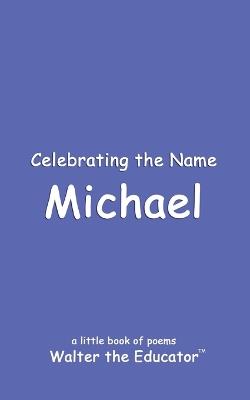 Celebrating the Name Michael - Walter the Educator - cover