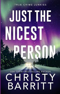 Just the Nicest Person: A chilling, unputdownable suspense and cold case mystery - Christy Barritt - cover