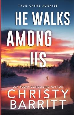 He Walks Among Us: A Chilling Alaskan Mystery - Christy Barritt - cover