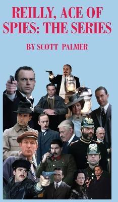 Reilly Ace of Spies: The Series - Scott V Palmer - cover