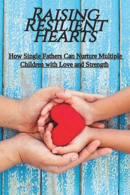 Raising Resilient Hearts - Tory Swedlund - cover