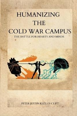 Humanizing the Cold War Campus - Peter Justin Kizilos -Clift - cover
