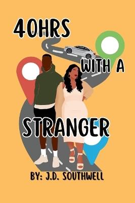40hrs With A Stranger - J D Southwell - cover