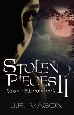 Stolen Pieces II: Grave Misconduct - J R Mason - cover