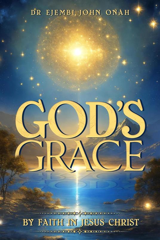 God’s Grace by Faith in Jesus Christ