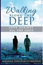 Walking Along the Deep: Love Against All the Odds