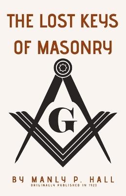 The Lost Keys of Masonry - Manly P Hall - cover