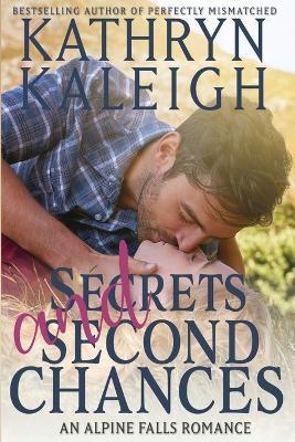 Secrets and Second Chances - Classic - Kathryn Kaleigh - cover