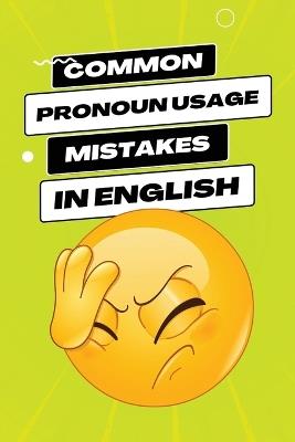 Common Pronoun Usage Mistakes in English: Navigating the Grammar Maze with Confidence - Ezekiel Agboola - cover