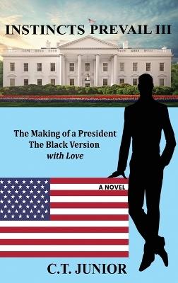 The Making of a President: The Black Version with Love - C T Junior - cover