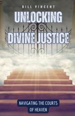 Unlocking Divine Justice: Navigating the Courts of Heaven