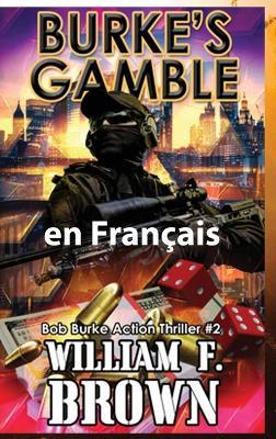 Burke's Gamble, en français: Bob Burke Suspense Thriller #2 - William F Brown - cover