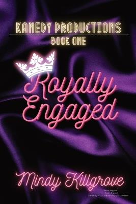 Royally Engaged: The Reality TV Star and the Lady Who Loved Him - Mindy Killgrove - cover