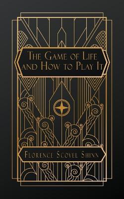 The Game of Life and How to Play It - Florence Scovel Shinn - cover