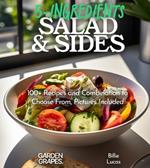 5-Ingredient Salads and Sides: 100+ Recipes and Combination to Choose From, Pictures Included