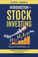 Introduction to Stock Investing: Unveiling The Art of Astute Stock Investing