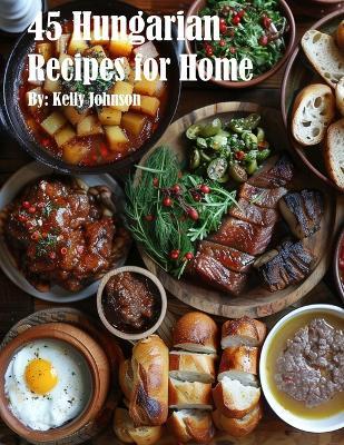 45 Hungarian Recipes for Home - Johnson - cover