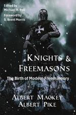 Knights & Freemasons: The Birth of Modern Freemasonry