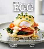 Best of Eggs Cookbook: Crack & Cook - Master the Best Egg Dishes with 100+ Delectable Creations, Pictures Included