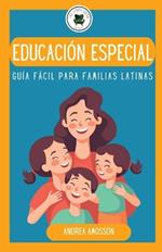 Educaci?n especial: Gu?a F?cil para Familias Latinas: Gu?a F?cil para Familias Latinas