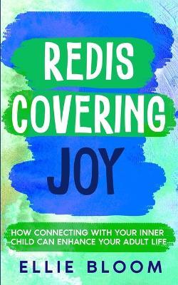 Rediscovering Joy: How Connecting with Your Inner Child Can Enhance Your Adult Life - Michelle Mann - cover