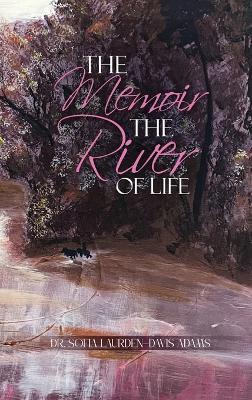 The Memoir The River Of Life - Sofia Laurden Davis Adams - cover