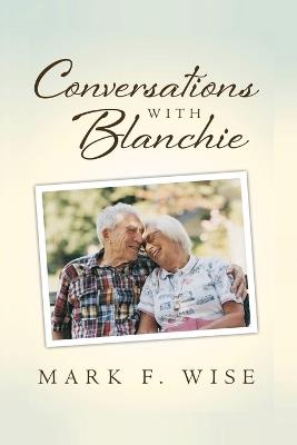 Conversations with Blanchie - Mark F Wise - cover