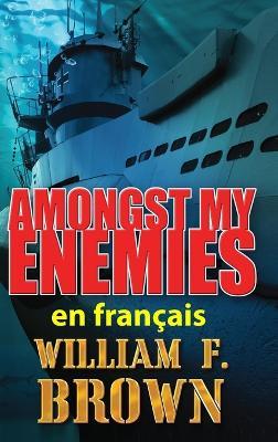 Amongst My Enemies, en français: Parmi mes Ennemis, un Payback thriller d'action - William F Brown - cover