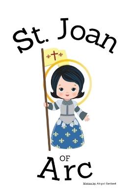 St. Joan of Arc - Children's Christian Book - Lives of the Saints - Abigail Gartland - cover
