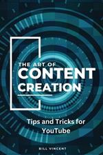 The Art of Content Creation (Large Print Edition): Tips and Tricks for YouTube