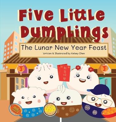 Five Little Dumplings The Lunar New Year Feast - Kelsey Chen - cover