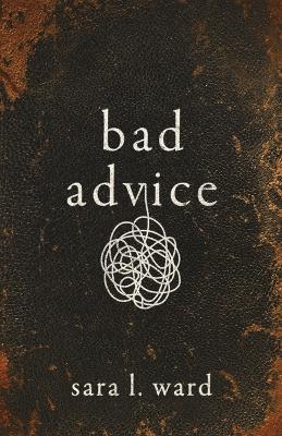 Bad Advice - Sara L Ward - cover