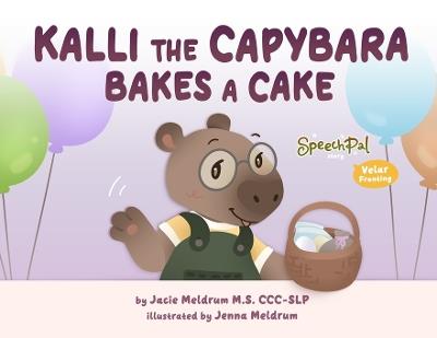 Kalli the Capybara Bakes a Cake - Jacie Meldrum,Jenna Meldrum - cover