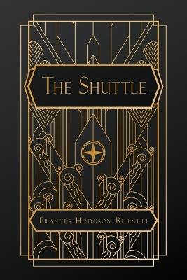 The Shuttle - Frances Hodgson Burnett - cover