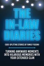 The In-Law Diaries (Side-Splitting Stories of Family Fusion)