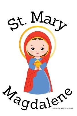 St. Mary Magdalene - Children's Christian Book - Lives of the Saints - Abigail Gartland - cover