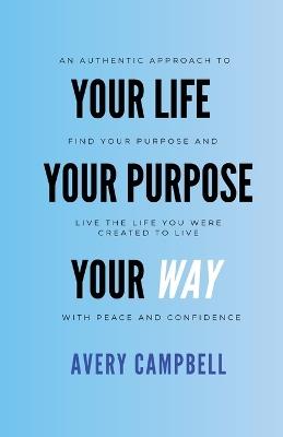 Your Life, Your Way, Your Purpose - Campbell - cover