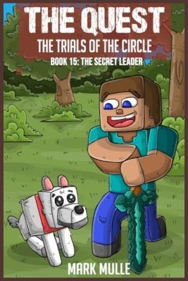 The Quest - The Trials of the Circle Book 15: The Secret Leader - Mark Mulle - cover