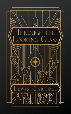 Through the Looking Glass: And What Alice Found There - Lewis Carroll - cover