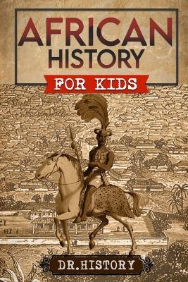 African History: The Mother Continent: A Fascinating History Of The Beautiful And Embattled Continent Of Africa - Dr History - cover