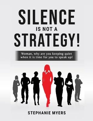 Silence Is Not a Strategy - Stephanie Myers - cover