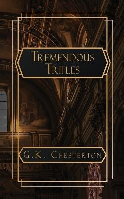 Tremendous Trifles - G K Chesterton - cover