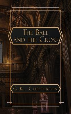 The Ball and the Cross - G K Chesterton - cover