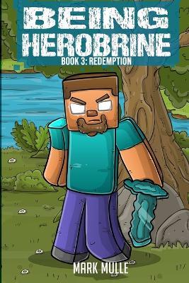 Being Herobrine Book 3: Redemption - Mark Mulle - cover