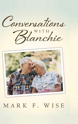 Conversations with Blanchie - Mark F Wise - cover