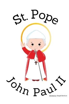 St. Pope John Paul II - Children's Christian Book - Lives of the Saints - Abigail Gartland - cover