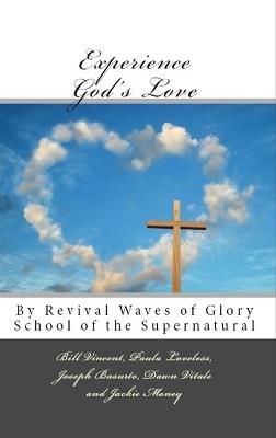 Experience God's Love: By Revival Waves of Glory School of the Supernatural - Bill Vincent - cover