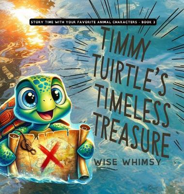 Timmy Turtle's Timeless Treasure - Wise Whimsy - cover